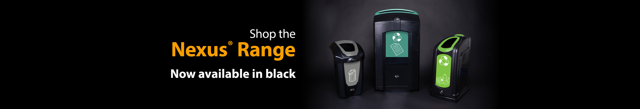 Shop the Nexus® Range Now available in black